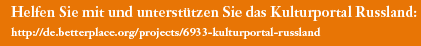 http://www.betterplace.org/de/projects/6933-kulturportal-russland